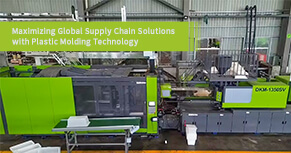 Maximize global supply chain solutions for injection molding